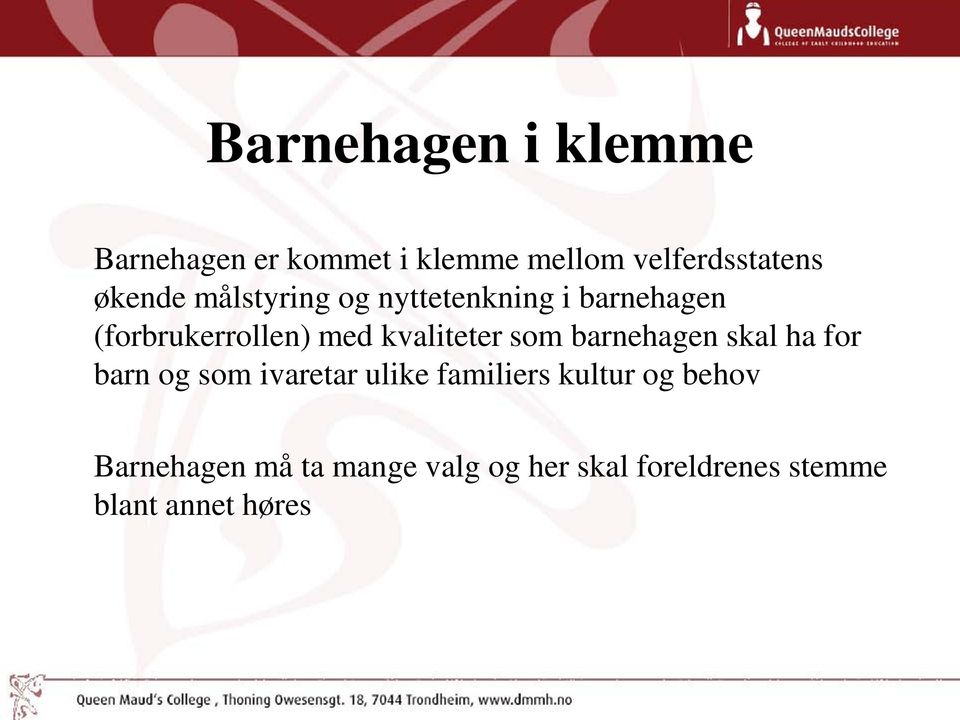 kvaliteter som barnehagen skal ha for barn og som ivaretar ulike familiers