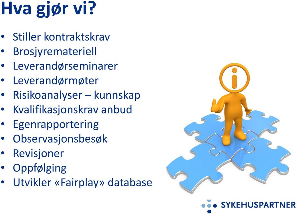 Leverandørseminarer Leverandørmøter Risikoanalyser