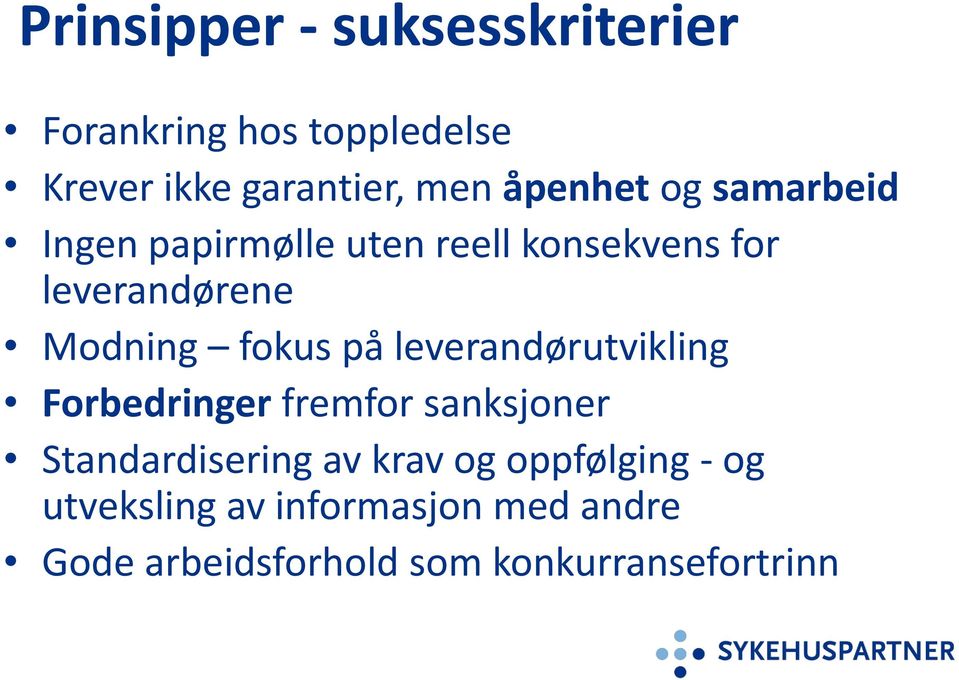 fokus på leverandørutvikling Forbedringer fremfor sanksjoner Standardisering av krav og