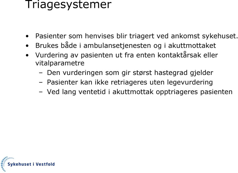 kontaktårsak eller vitalparametre Den vurderingen som gir størst hastegrad gjelder