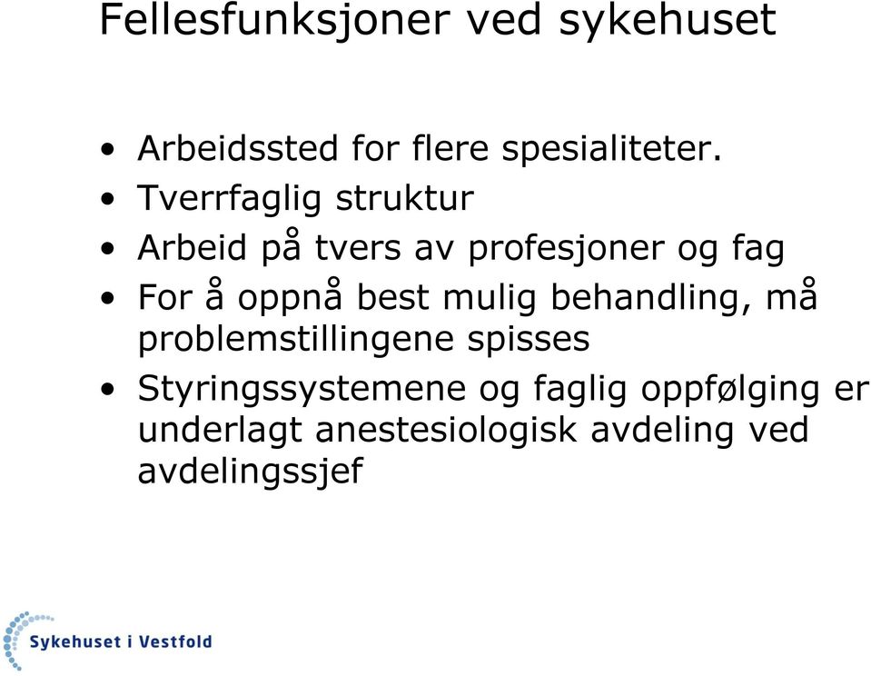 best mulig behandling, må problemstillingene spisses Styringssystemene