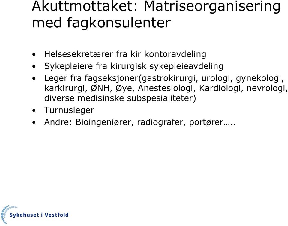 fagseksjoner(gastrokirurgi, urologi, gynekologi, karkirurgi, ØNH, Øye, Anestesiologi,