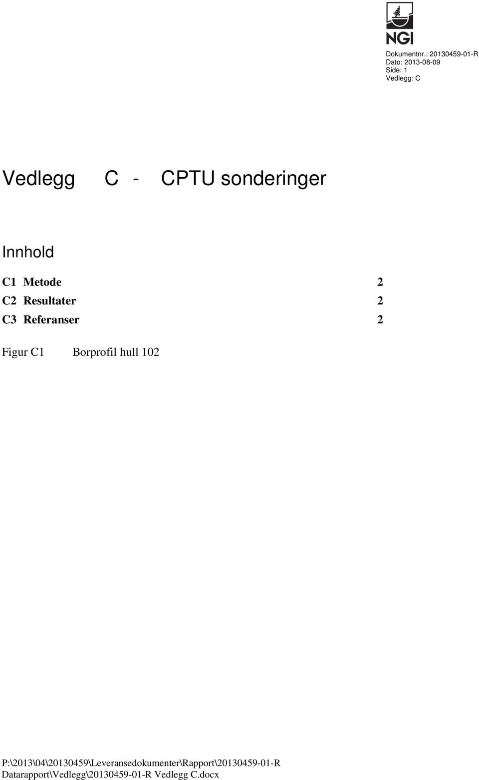 sonderinger Innhold C1 Metode 2 C2 Resultater 2 C3 Referanser 2 Figur