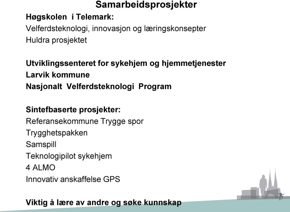 Velferdsteknologi Program Sintefbaserte prosjekter: Referansekommune Trygge spor Trygghetspakken