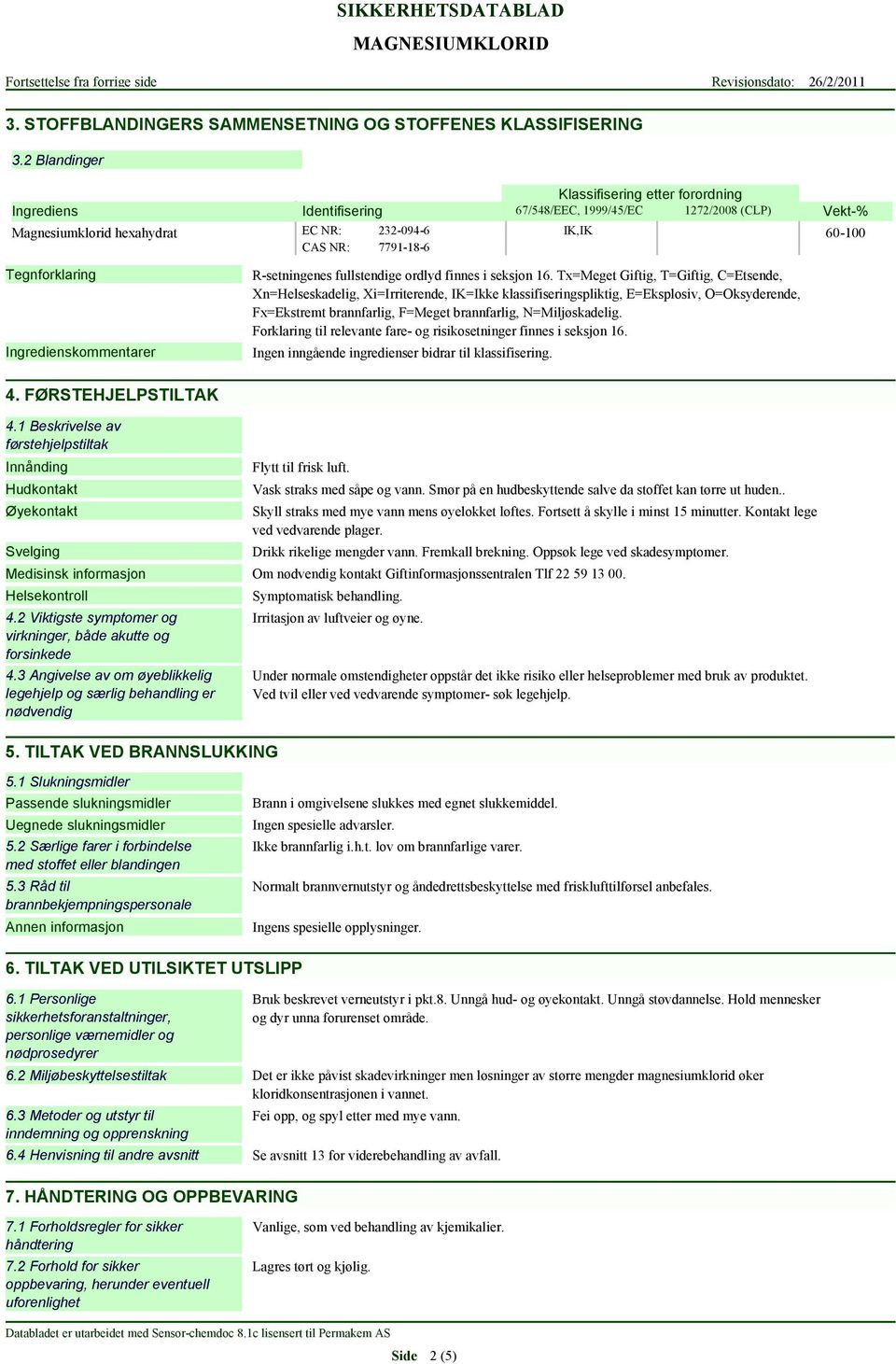 Tegnforklaring Ingredienskommentarer R-setningenes fullstendige ordlyd finnes i seksjon 16.