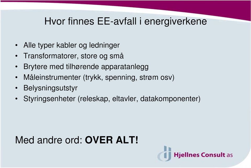 Måleinstrumenter (trykk, spenning, strøm osv) Belysningsutstyr