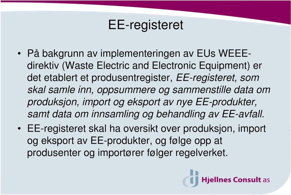 import og eksport av nye EE-produkter, samt data om innsamling og behandling av EE-avfall.
