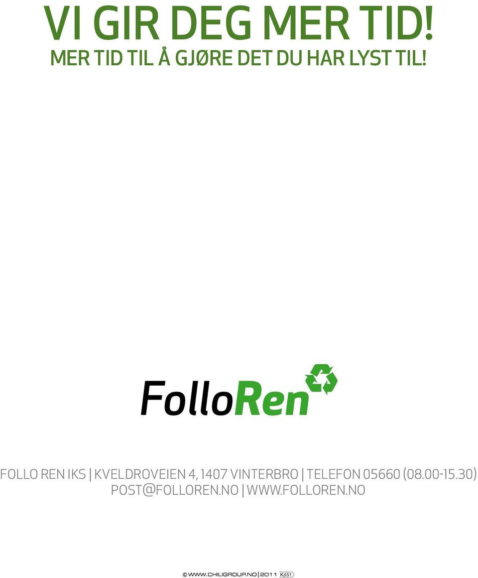 FolloRen Follo Ren IKS Kveldroveien 4, 1407