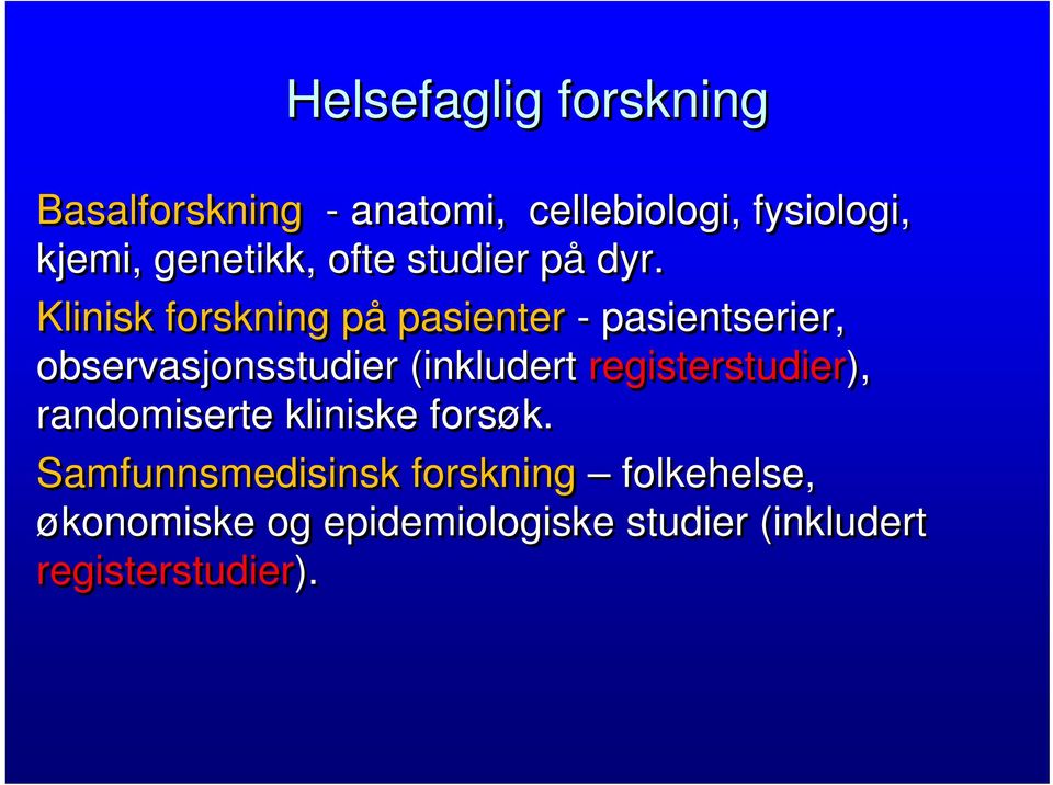 Klinisk forskning på pasienter - pasientserier, observasjonsstudier (inkludert