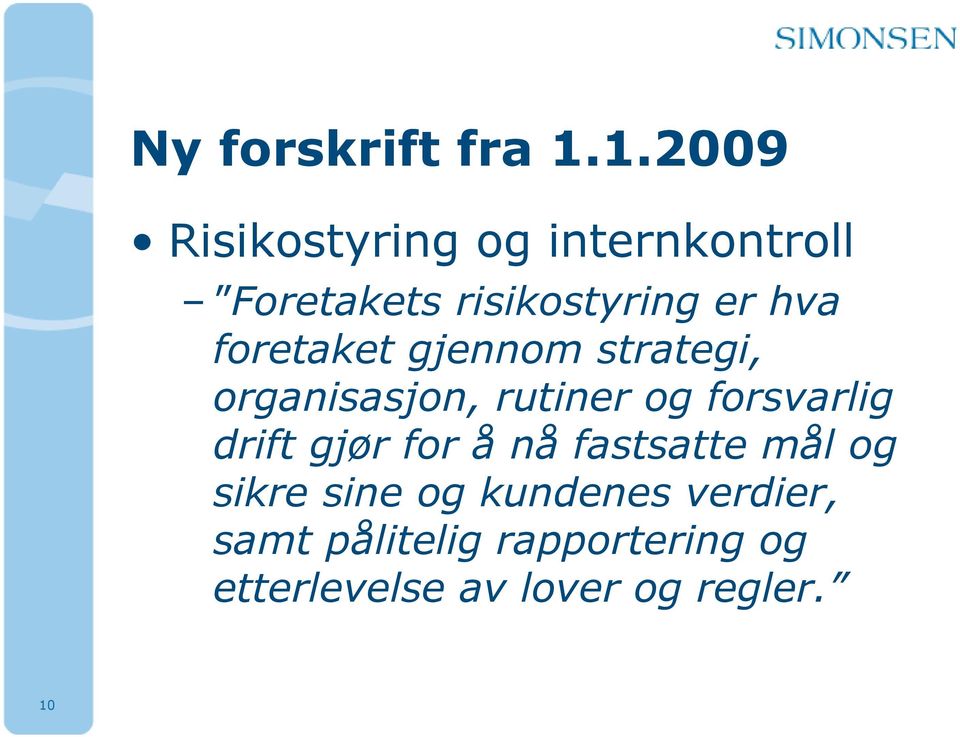 foretaket gjennom strategi, organisasjon, rutiner og forsvarlig drift