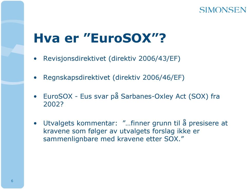 2006/46/EF) EuroSOX - Eus svar på Sarbanes-Oxley Act (SOX) fra 2002?