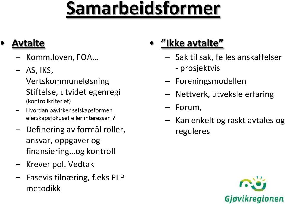 selskapsformen eierskapsfokuset eller interessen?