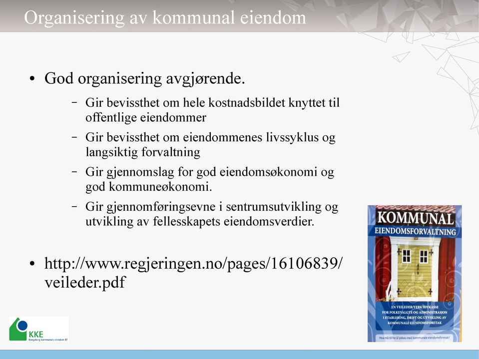 eiendommenes livssyklus og langsiktig forvaltning Gir gjennomslag for god eiendomsøkonomi og god