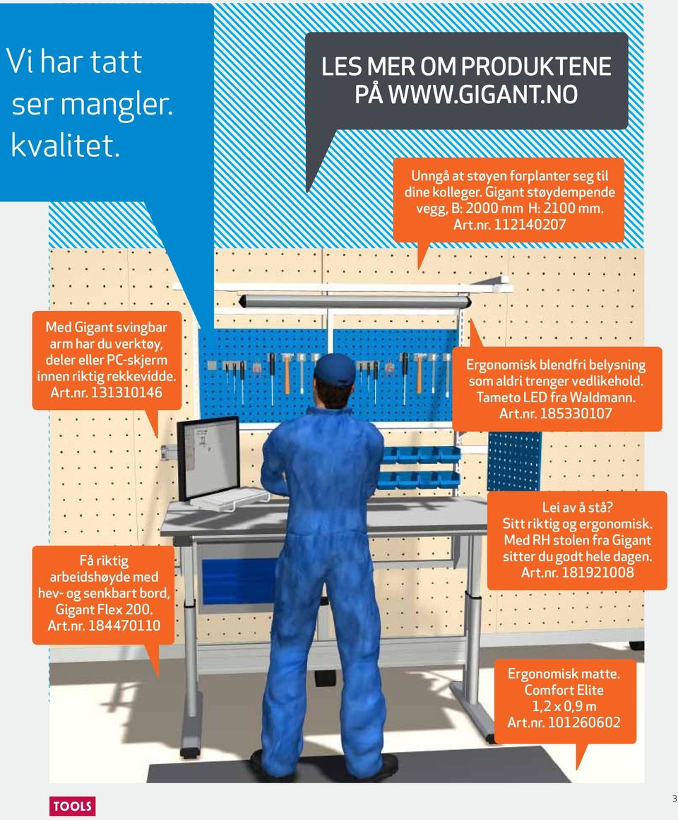 Tameto LED fra Waldmann. Art.nr. 185330107 Få riktig arbeidshøyde med hev- og senkbart bord, Gigant Flex 200. Art.nr. 184470110 Lei av å stå?