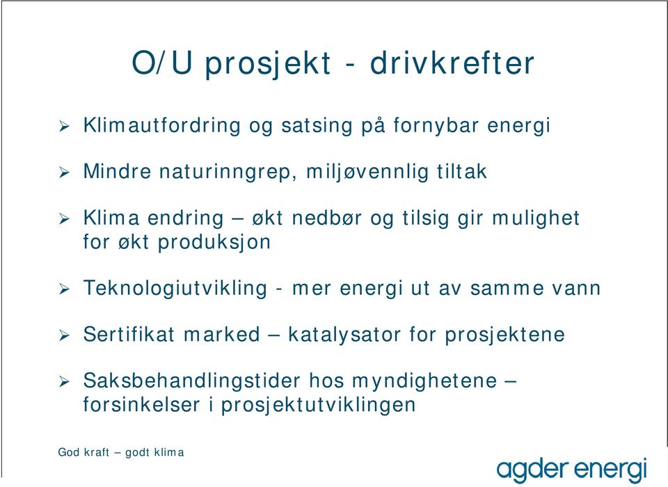 prduksjn Teknlgiutvikling - mer energi ut av samme vann Sertifikat marked katalysatr fr