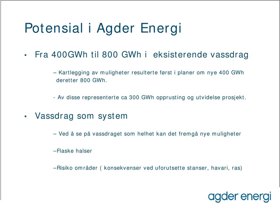 - Av disse representerte ca 300 GWh pprusting g utvidelse prsjekt.