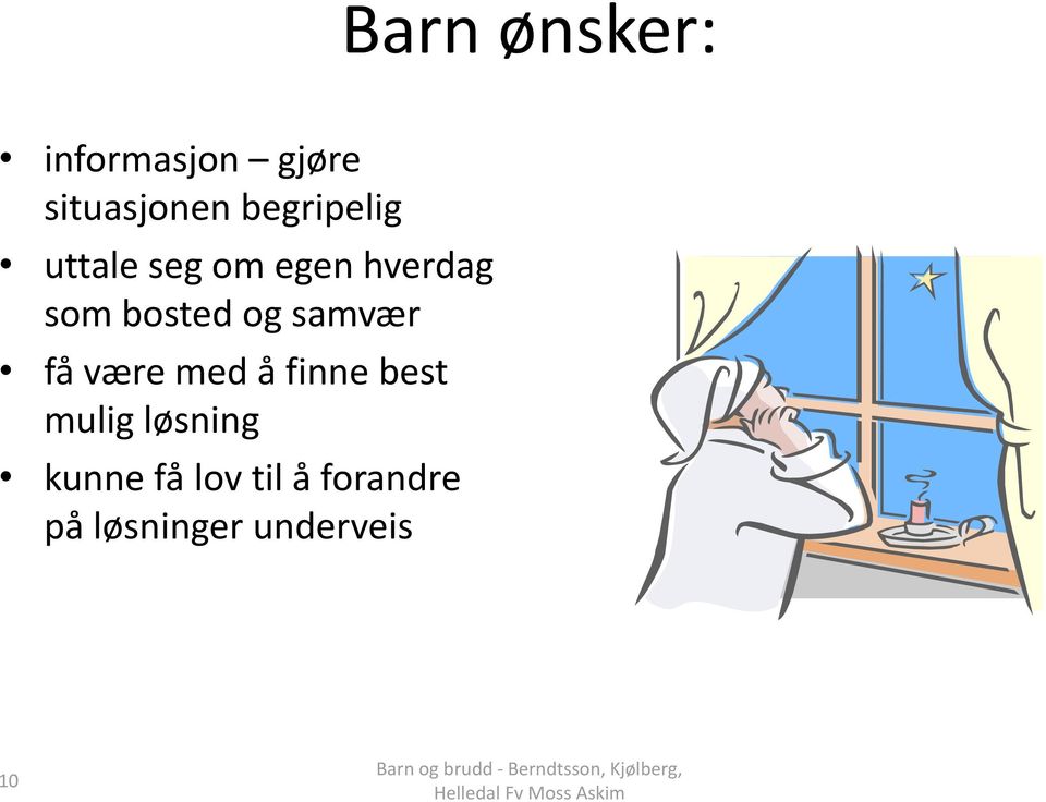 være med å finne best mulig løsning kunne få lov til å