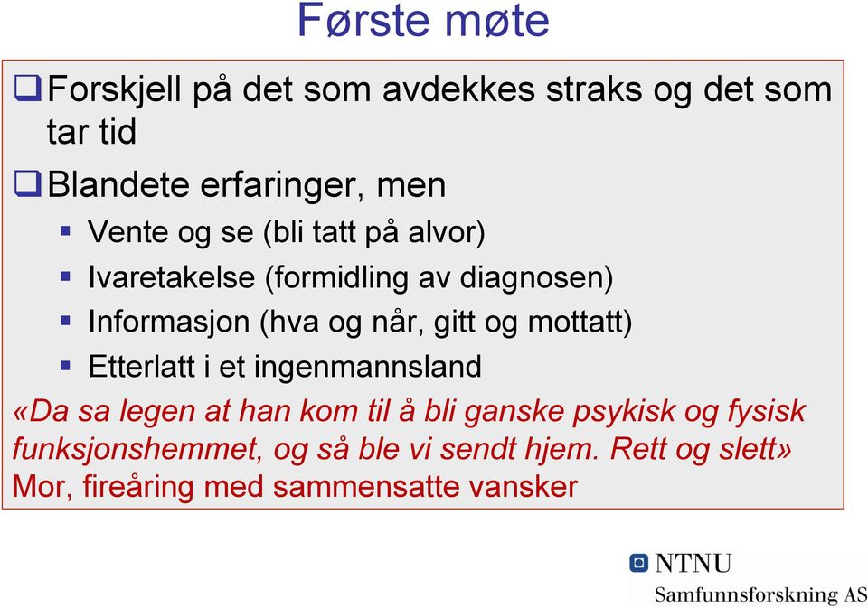 gitt og mottatt) Etterlatt i et ingenmannsland «Da sa legen at han kom til å bli ganske psykisk og