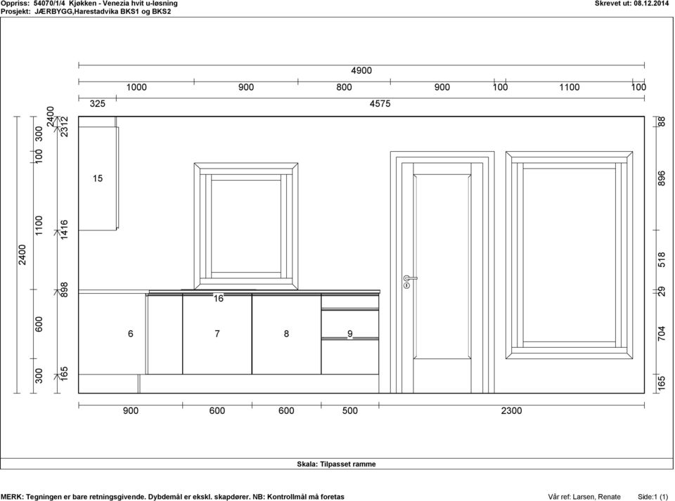 16 6 7 8 9 165 704 29 518 896 88 900 600 600 500 2300 Skala: Tilpasset ramme MERK: Tegningen