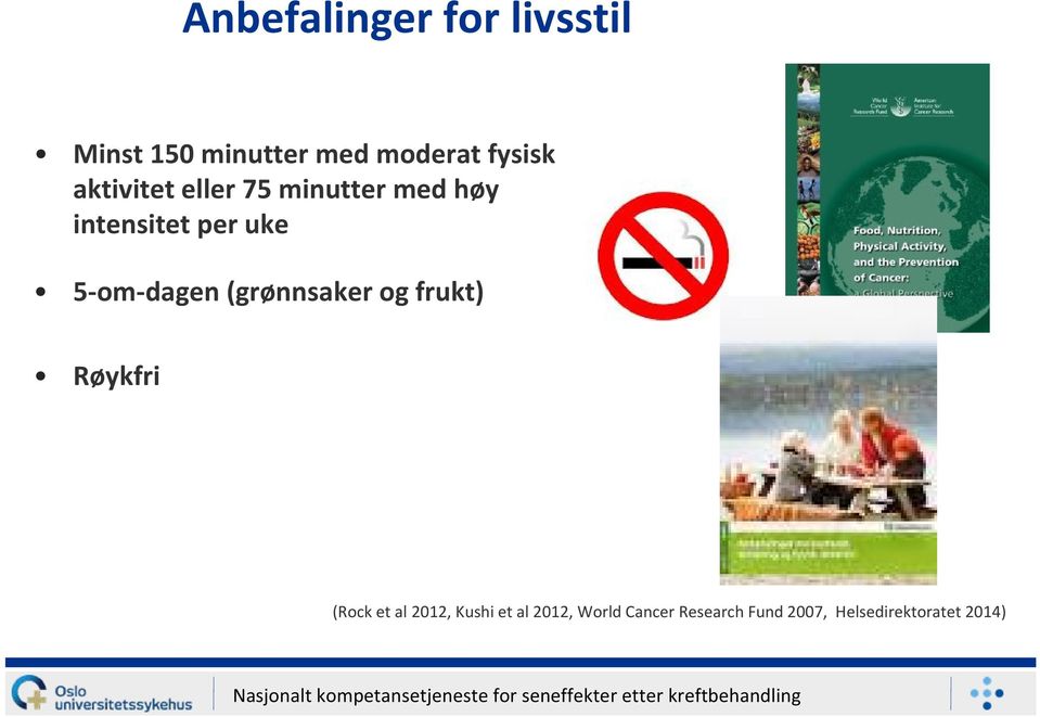 5 om dagen (grønnsaker og frukt) Røykfri (Rock et al 2012,