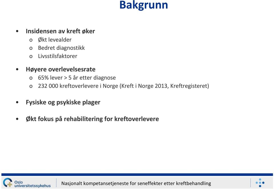 diagnose o 232 000 kreftoverlevere i Norge (Kreft i Norge 2013,