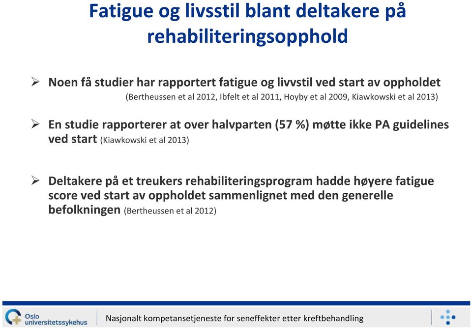 over halvparten (57 %) møtte ikke PA guidelines ved start (Kiawkowski et al 2013) Deltakere på et treukers