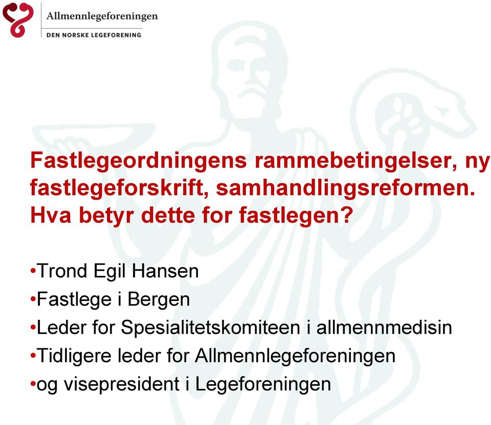 Trond Egil Hansen Fastlege i Bergen Leder for Spesialitetskomiteen