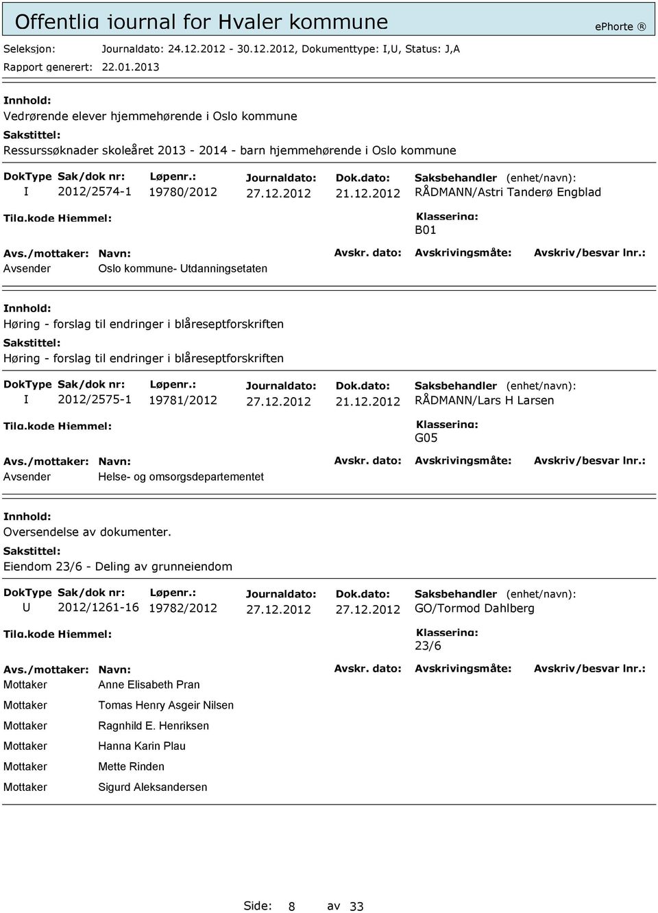 RÅDMANN/Astri Tanderø Engblad B01 Avsender Oslo kommune- Utdanningsetaten Høring - forslag til endringer i blåreseptforskriften Høring - forslag til endringer i blåreseptforskriften