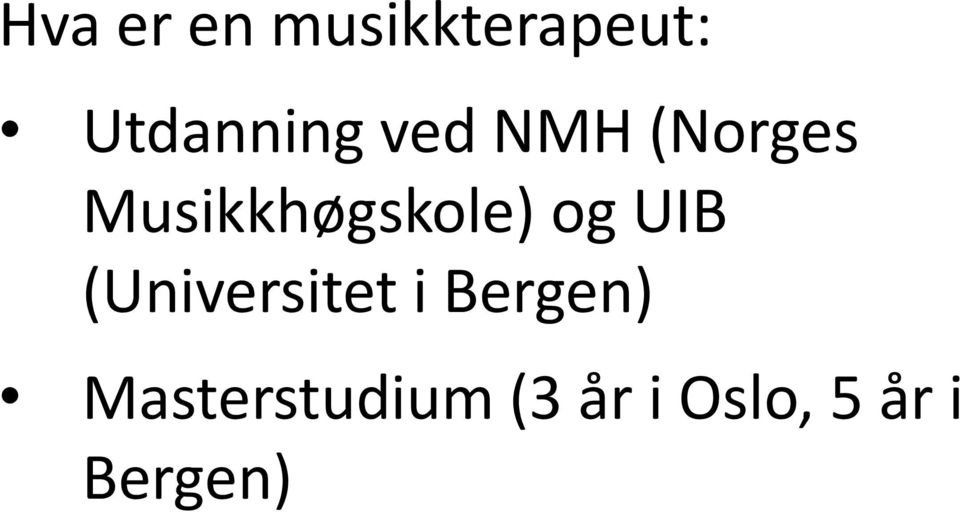 Musikkhøgskole) og UIB