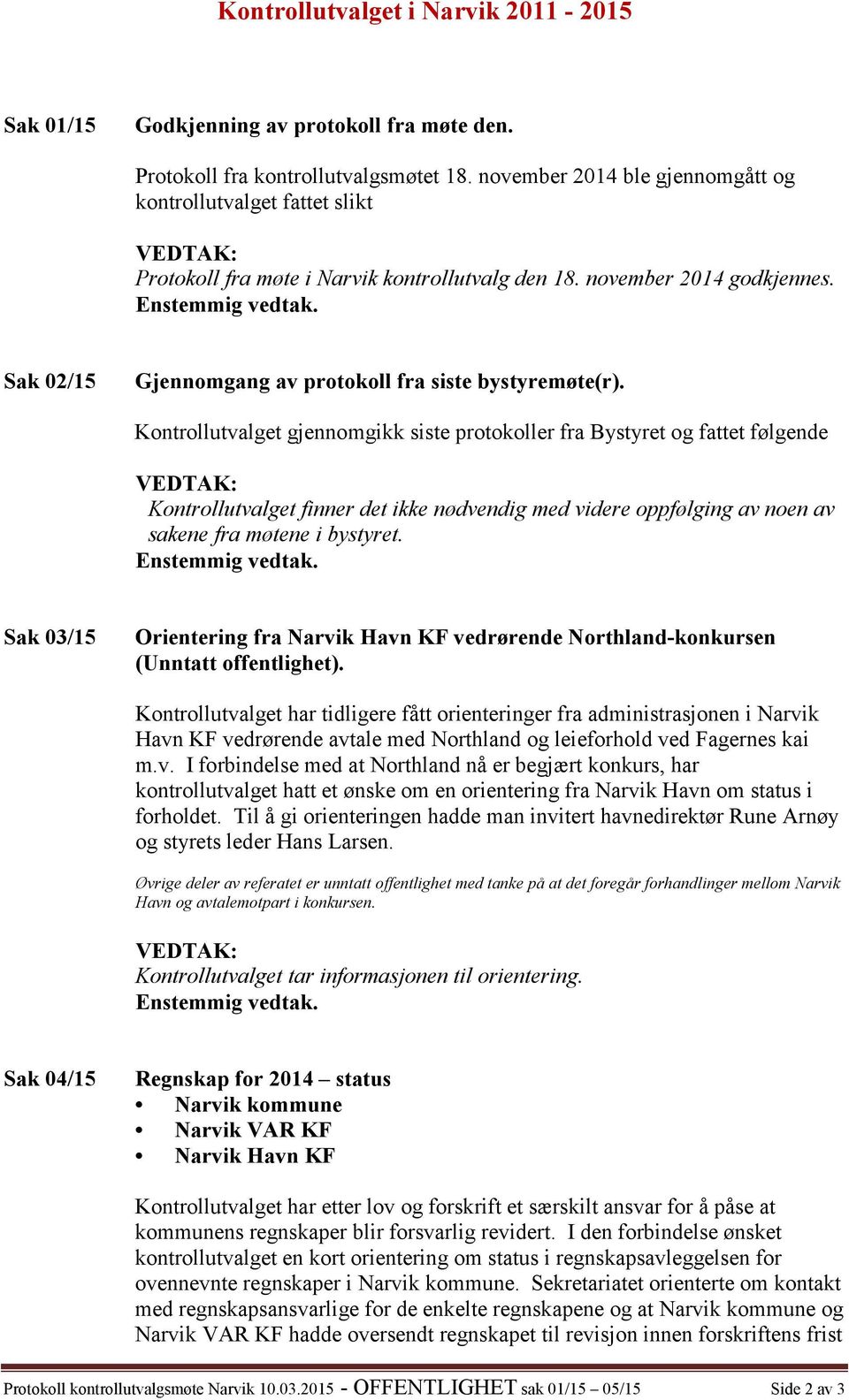 Sak 02/15 Gjennomgang av protokoll fra siste bystyremøte(r).