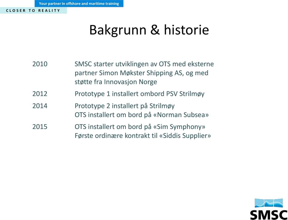 PSV Strilmøy 2014 Prototype 2 installert på Strilmøy OTS installert om bord på «Norman