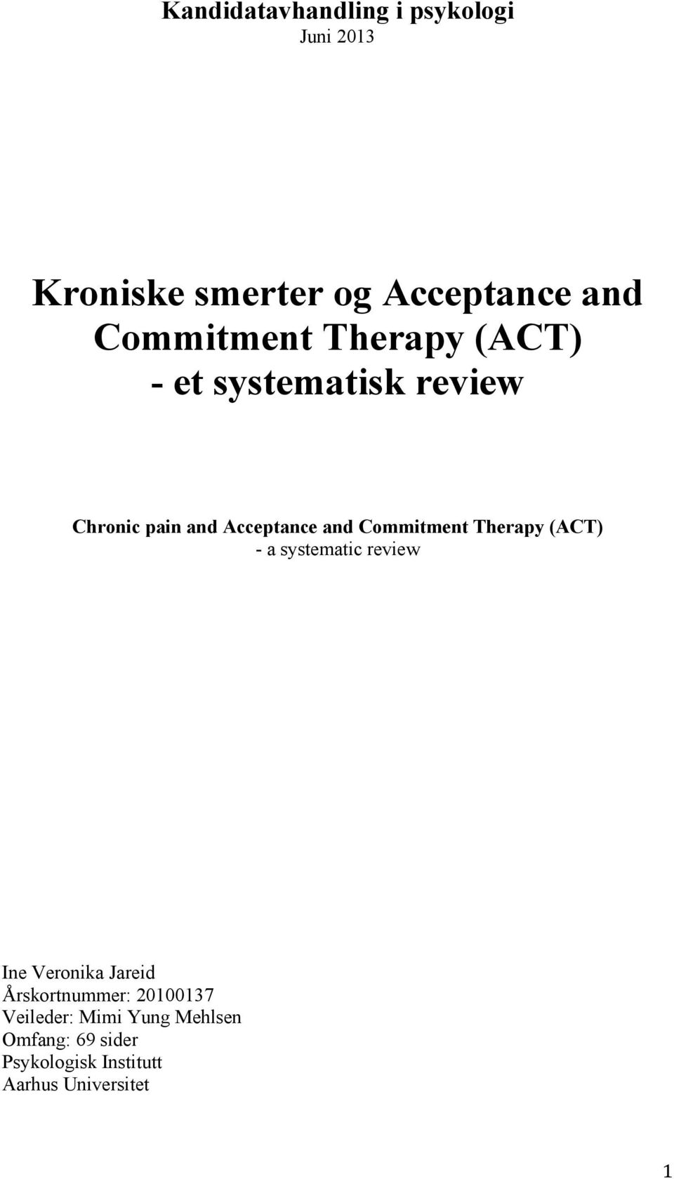 Commitment Therapy (ACT) - a systematic review Ine Veronika Jareid Årskortnummer: