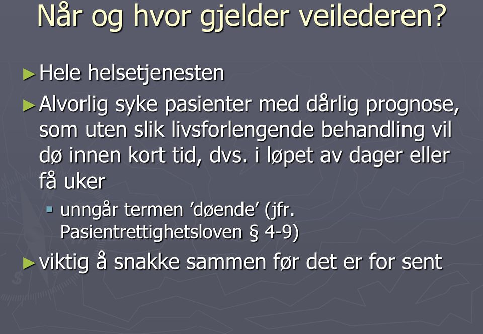 slik livsforlengende behandling vil dø innen kort tid, dvs.