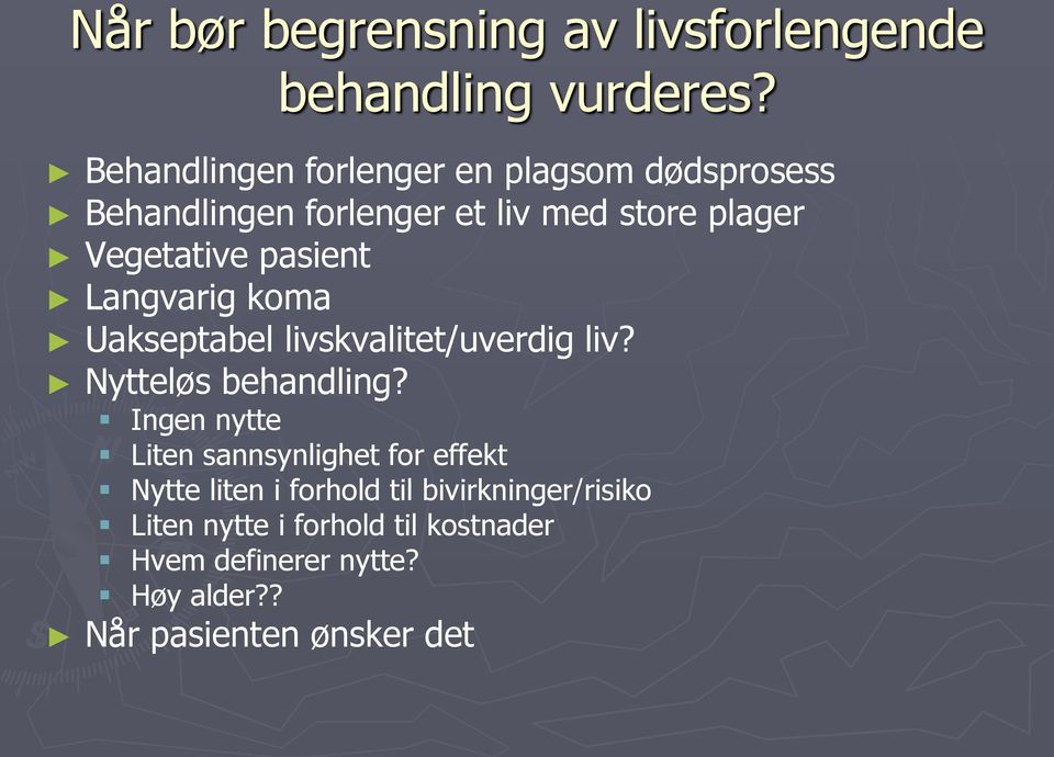 pasient Langvarig koma Uakseptabel livskvalitet/uverdig liv? Nytteløs behandling?