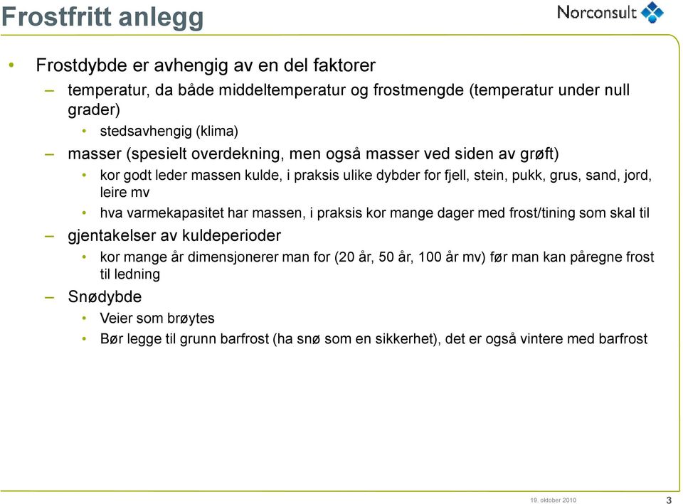 hva varmekapasitet har massen, i praksis kor mange dager med frost/tining som skal til gjentakelser av kuldeperioder kor mange år dimensjonerer man for (20 år, 50 år, 100