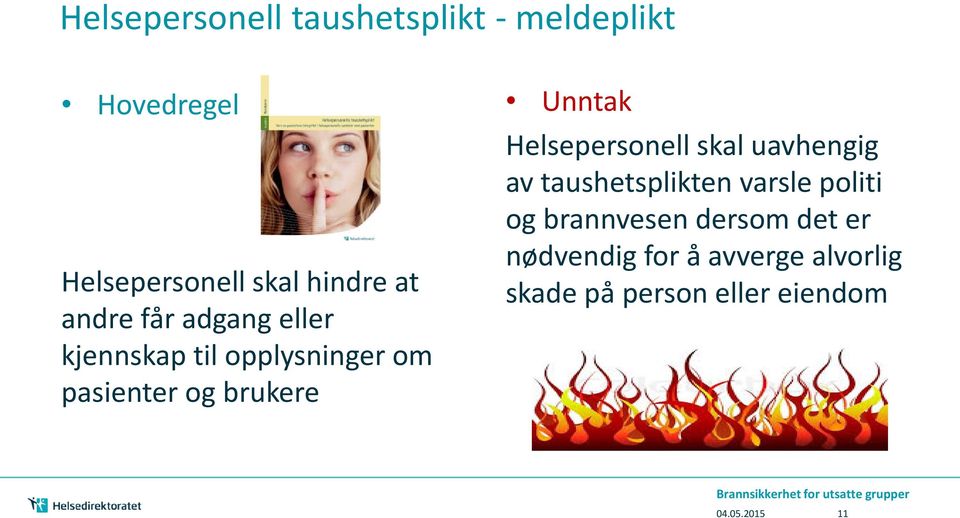 Unntak Helsepersonell skal uavhengig av taushetsplikten varsle politi og