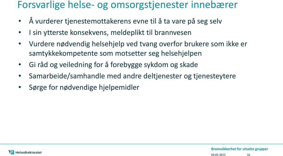 brukere som ikke er samtykkekompetente som motsetter seg helsehjelpen Gi råd og veiledning for å forebygge