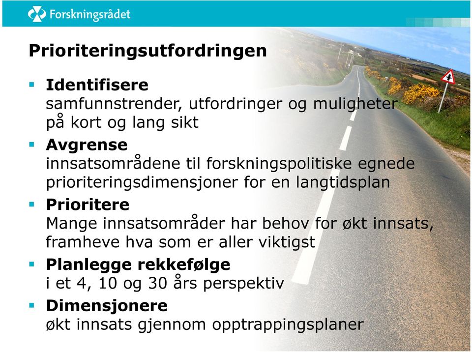 langtidsplan Prioritere Mange innsatsområder har behov for økt innsats, framheve hva som er aller