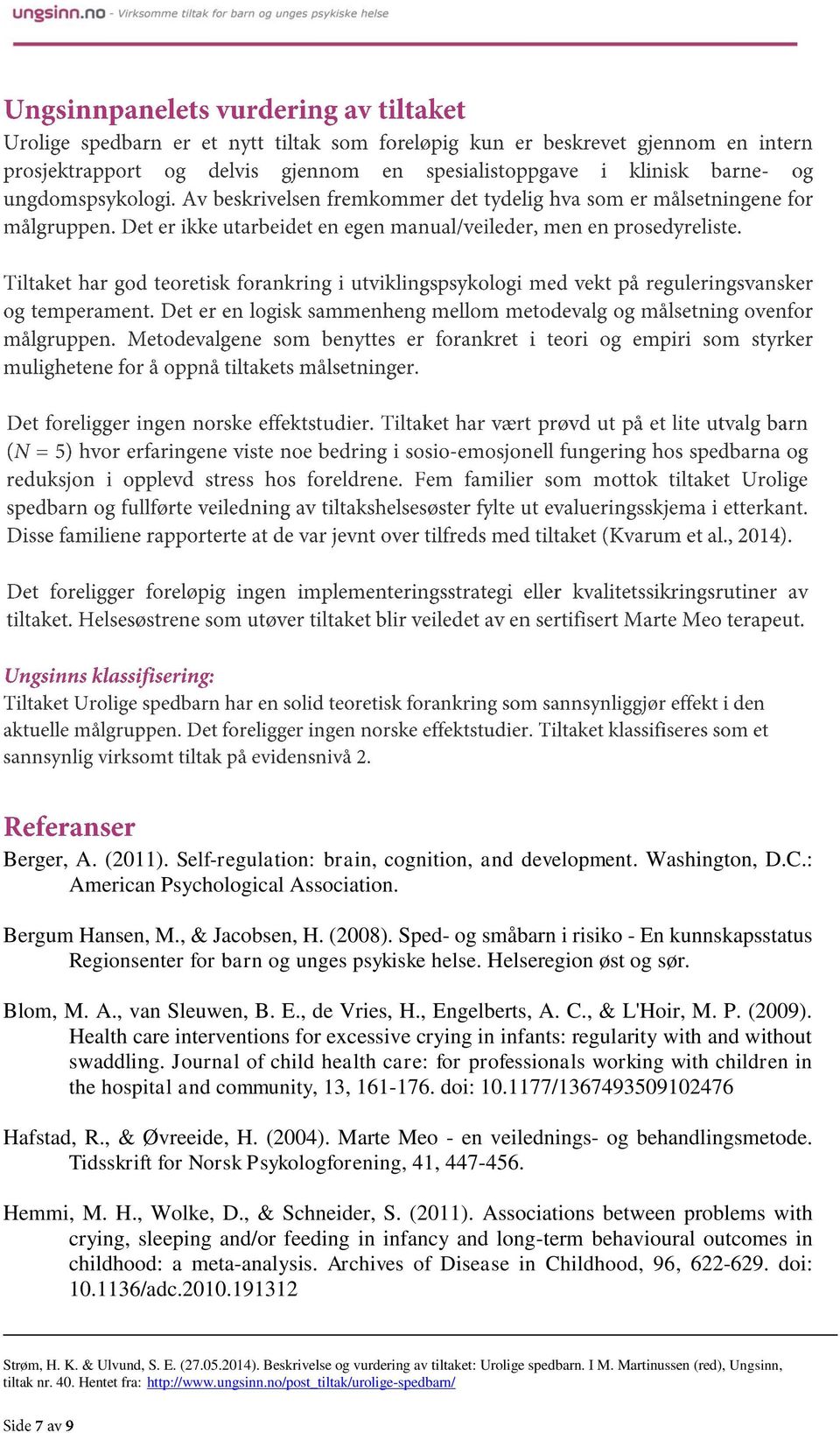 (2009). Health care interventions for excessive crying in infants: regularity with and without swaddling.