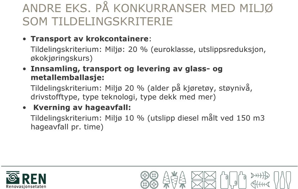 (euroklasse, utslippsreduksjon, økokjøringskurs) Innsamling, transport og levering av glass- og metallemballasje: