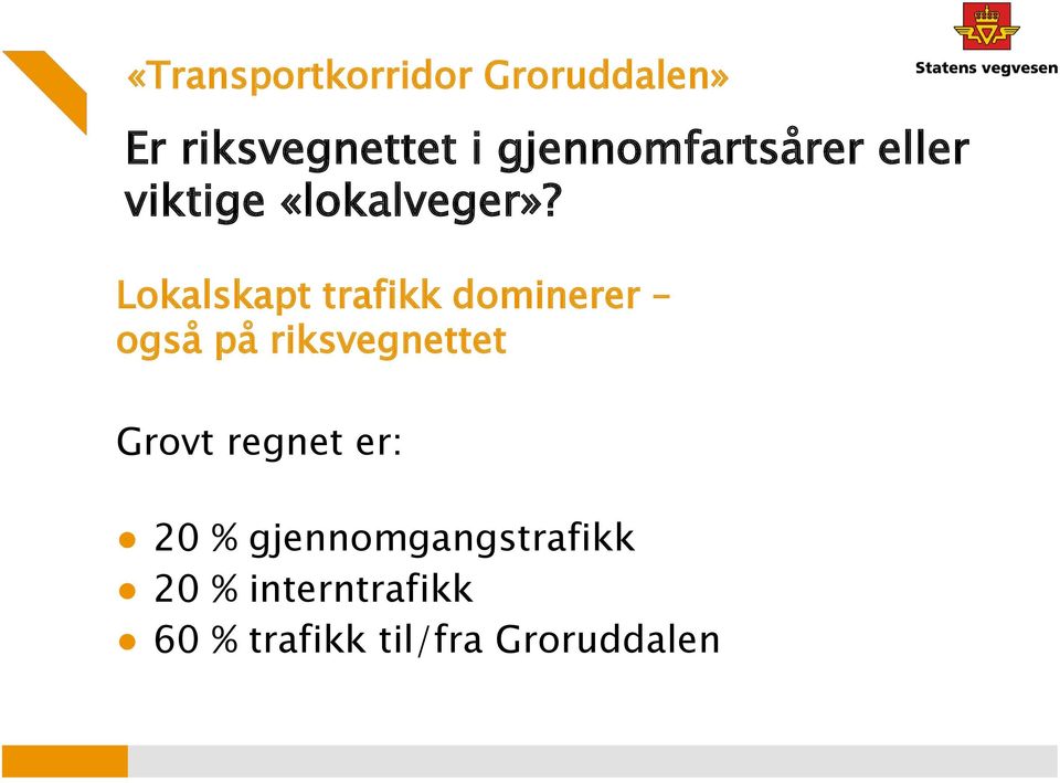 Lokalskapt trafikk dominerer også på riksvegnettet Grovt