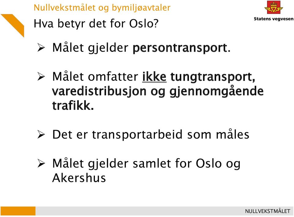 Målet omfatter ikke tungtransport, varedistribusjon og