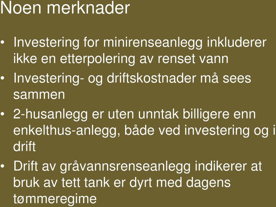 uten unntak billigere enn enkelthus-anlegg, både ved investering og i drift