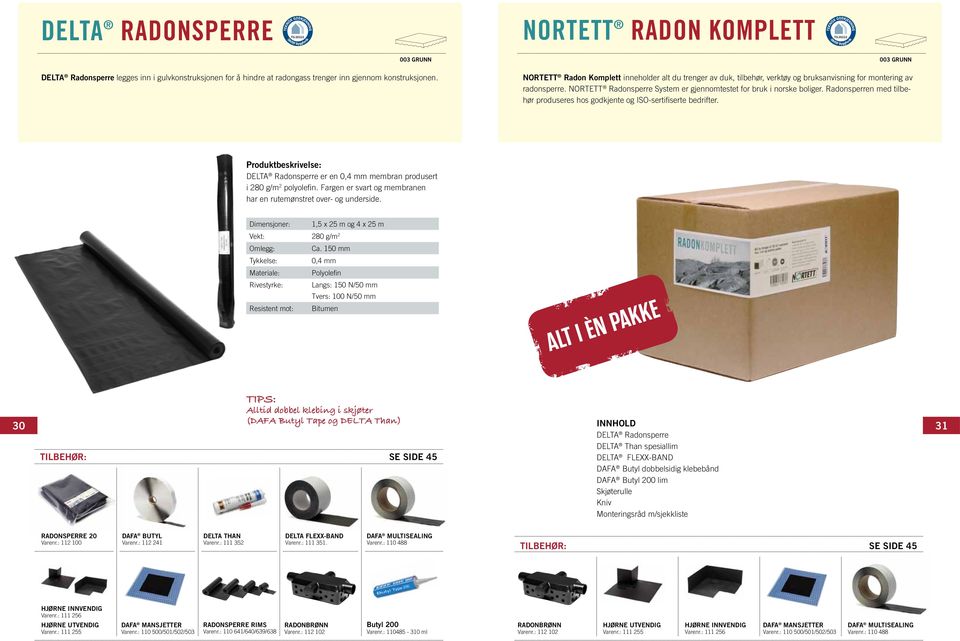 Nortett Radonsperre System er gjennomtestet for bruk i norske boliger. Radonsperren med tilbehør produseres hos godkjente og ISO-sertifiserte bedrifter.