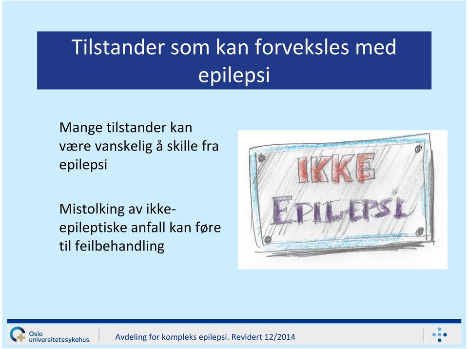 vanskelig åskille fra epilepsi