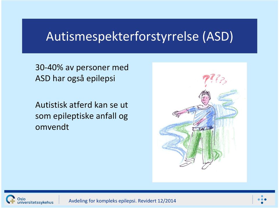 også epilepsi Autistisk atferd kan