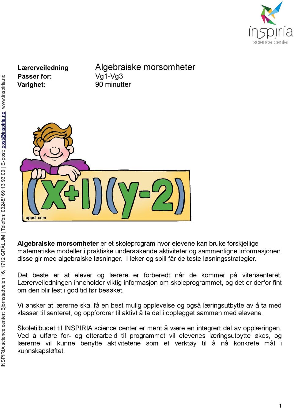 Det beste er at elever og lærere er forberedt når de kommer på vitensenteret.