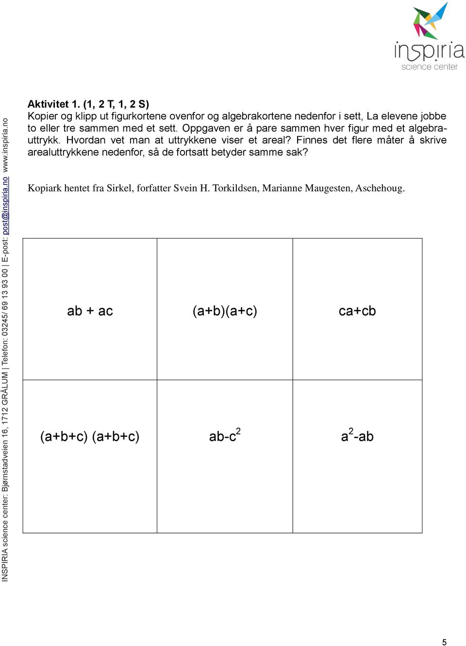 sammen med et sett. Oppgaven er å pare sammen hver figur med et algebrauttrykk. Hvordan vet man at uttrykkene viser et areal?