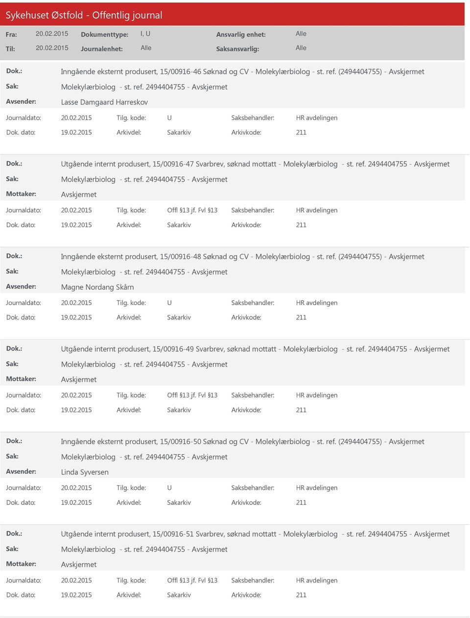 ref. 2494404755 - Inngående eksternt produsert, 15/00916-48 Søknad og CV - Molekylærbiolog - st. ref.