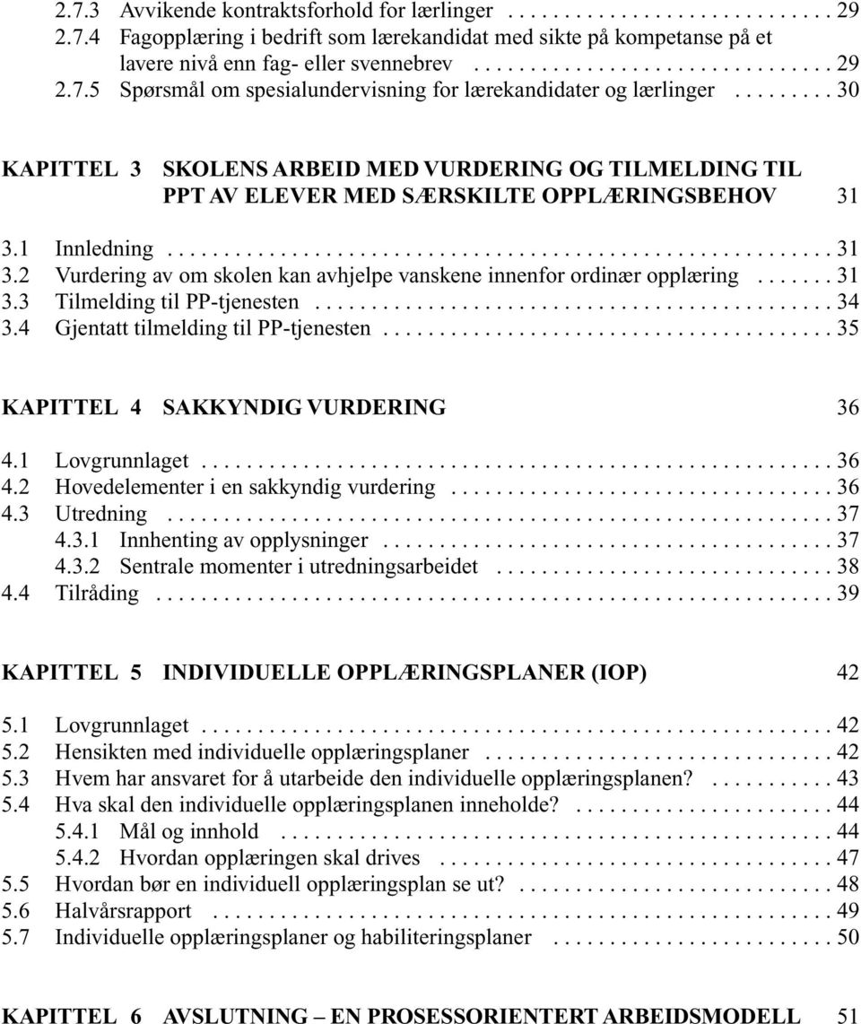 ...... 31 3.3 Tilmelding til PP-tjenesten.............................................. 34 3.4 Gjentatt tilmelding til PP-tjenesten........................................ 35 KAPITTEL 4 SAKKYNDIG VURDERING 36 4.